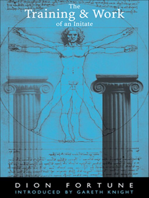 Title details for The Training & Work of an Initiate by Dion Fortune - Available